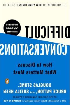 Difficult Conversations: How to Discuss What Matters Most